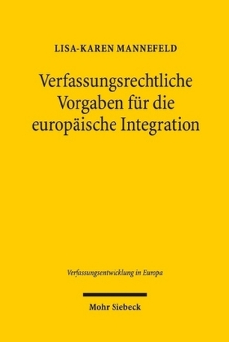 Verfassungsrechtliche Vorgaben für die europäische Integration
