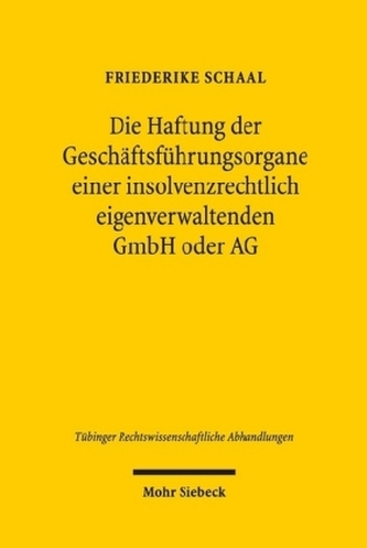 Die Haftung der Geschäftsführungsorgane einer insolvenzrechtlich eigenverwaltenden GmbH oder AG