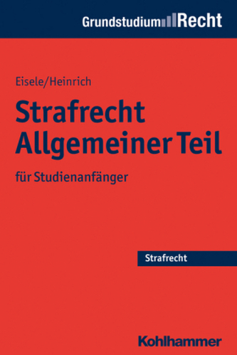 Strafrecht Allgemeiner Teil für Studienanfänger Strafrecht Allgemeiner Teil für Studienanfänger