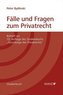 Fälle und Fragen zum Privatrecht