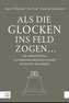 Als die Glocken ins Feld zogen ...