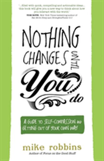 Nothing Changes Until You Do