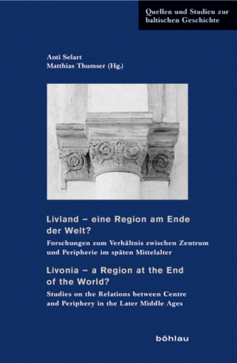 Livland - eine Region am Ende der Welt? / Livonia - a Region at the End of the World?