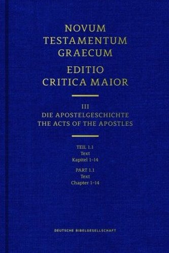 Novum Testamentum Graecum. Editio Critica Maior / Band III: Die Apostelgeschichte. Tl.1/1