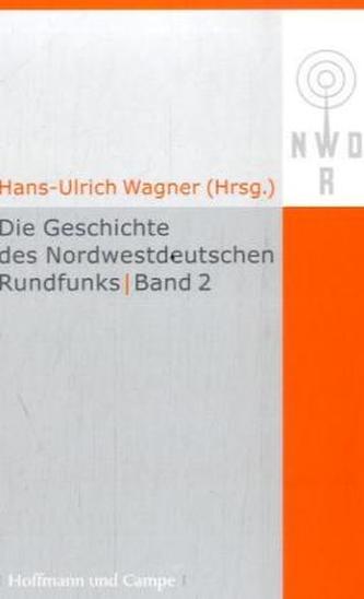 Die Geschichte des Nordwestdeutschen Rundfunks. Bd.2