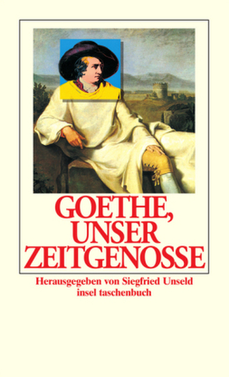 Goethe, unser Zeitgenosse
