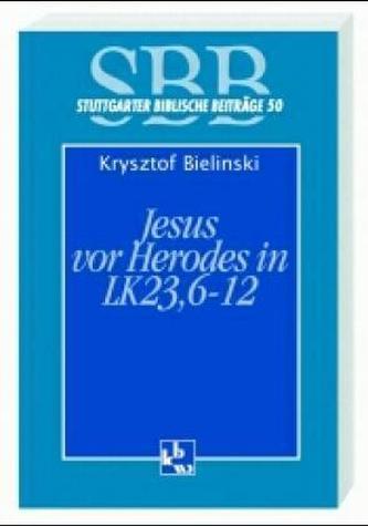 Jesus vor Herodes in Lk 23,6-12