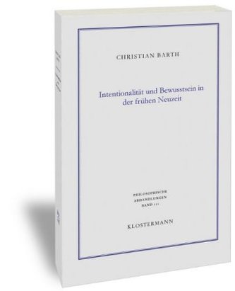 Intentionalität und Bewusstsein in der frühen Neuzeit