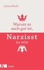 Warum es auch gut ist, Narzisst zu sein