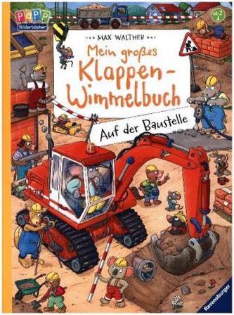 Mein großes Klappen-Wimmelbuch: Auf der Baustelle