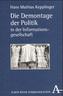 Die Demontage der Politik in der Informationsgesellschaft