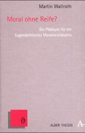 Moral ohne Reife?