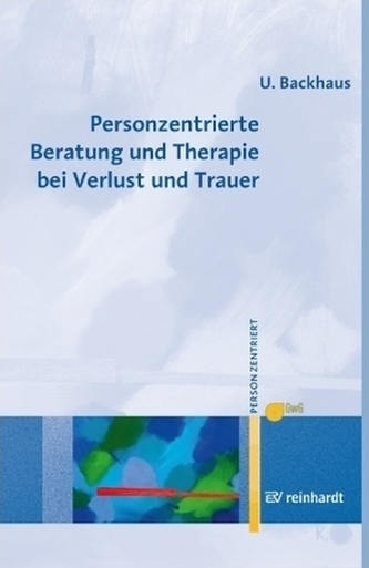 Personzentrierte Beratung und Therapie bei Verlust und Trauer