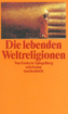 Die lebenden Weltreligionen