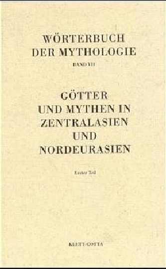 Götter und Mythen in Zentraleurasien und Nordeurasien. Tl.1
