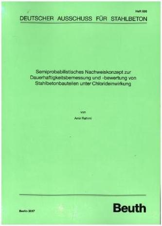 Semiprobabilistisches Nachweiskonzept zur Dauerhaftigkeitsbemessung und -bewertung von Stahlbetonbauteilen unter Chlorideinwirku