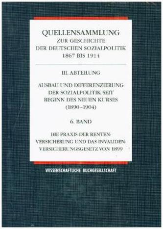 Band 6: Die Praxis der Rentenversicherung und das Invalidenversicherungsgesetz von 1899
