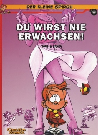 Der kleine Spirou - Du wirst nie erwachsen! Der kleine Spirou - Du wirst nie erwachsen!
