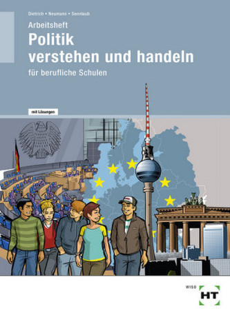 Politik verstehen und handeln für berufliche Schulen, Arbeitsheft mit eingedruckten Lösungen