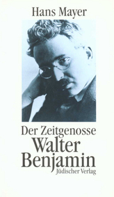 Der Zeitgenosse Walter Benjamin