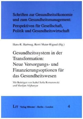 Gesundheitssystem in der Transformation: Neue Versorgungs- und Finanzierungsoptionen für das Gesundheitswesen