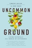 UNCOMMON GROUND LIVING FAITHFULLY IN A W