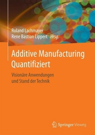 Additive Manufacturing Quantifiziert