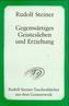 Gegenwärtiges Geistesleben und Erziehung