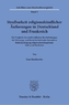 Strafbarkeit religionsfeindlicher Äußerungen in Deutschland und Frankreich
