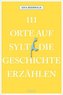 111 Orte auf Sylt, die Geschichte erzählen