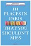111 Places in Paris That You Shouldn't Miss
