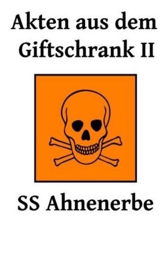 Akten aus dem Giftschrank II - SS Ahnenerbe