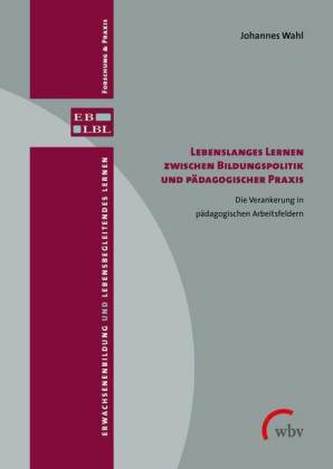 Lebenslanges Lernen zwischen Bildungspolitik und pädagogischer Praxis