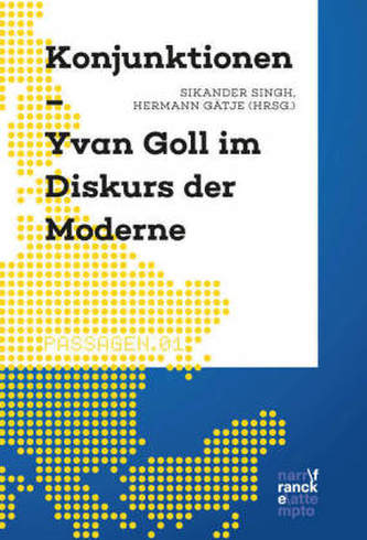 Konjunktionen - Yvan Goll im Diskurs der Moderne