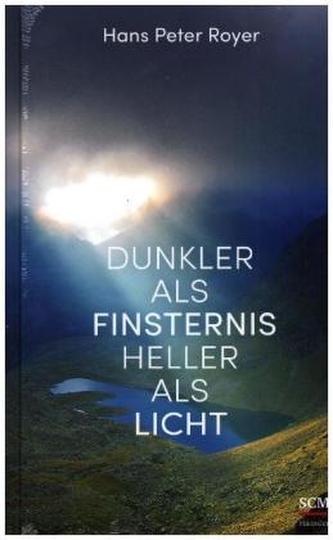 Dunkler als Finsternis - heller als Licht