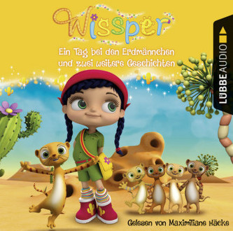 Wissper: Ein Tag bei den Erdmännchen und zwei weitere Geschichten, Audio-CD Wissper: Ein Tag bei den Erdmännchen und zwei weitere Geschichten, Audio-CD