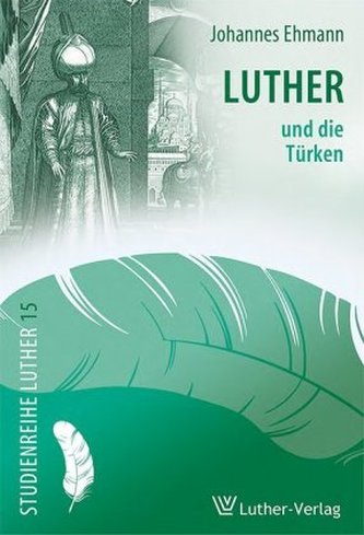 Luther und die Türken Luther und die Türken