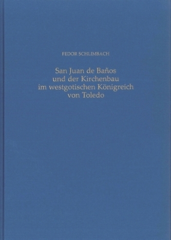 San Juan de Banos und der Kirchenbau im westgotischen Königreich von Toledo