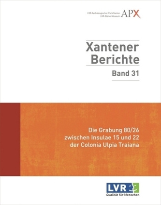 Die Grabung 80/26 zwischen Insulae 15 und 22 der Colonia Ulpia Traiana