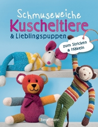 Schmuseweiche Kuscheltiere & Lieblingspuppen Schmuseweiche Kuscheltiere & Lieblingspuppen