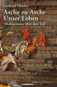 Asche zu Asche. Unser Leben