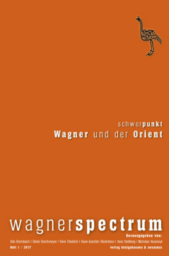 Schwerpunkt: Wagner und der Orient Schwerpunkt: Wagner und der Orient