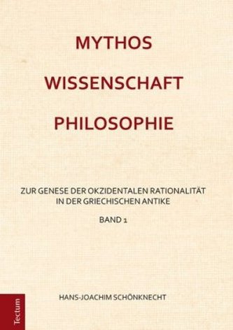 Mythos - Wissenschaft - Philosophie. Bd.1 Mythos - Wissenschaft - Philosophie. Bd.1