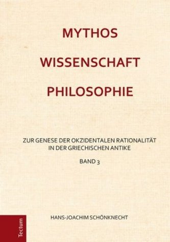 Mythos - Wissenschaft - Philosophie. Bd.3 Mythos - Wissenschaft - Philosophie. Bd.3