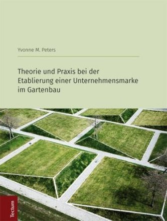 Theorie und Praxis bei der Etablierung einer Unternehmensmarke im Gartenbau Theorie und Praxis bei der Etablierung einer Unternehmensmarke im Gartenbau