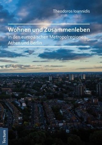 Wohnen und Zusammenleben in den europäischen Metropolregionen Athen und Berlin Wohnen und Zusammenleben in den europäischen Metropolregionen Athen und Berlin