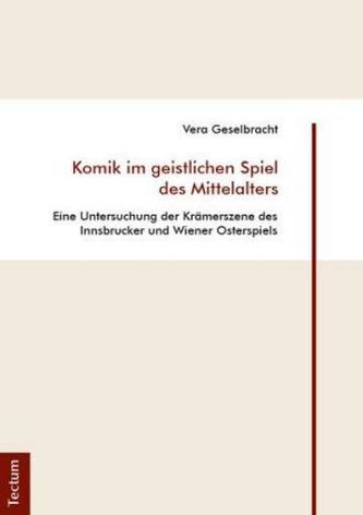 Komik im geistlichen Spiel des Mittelalters Komik im geistlichen Spiel des Mittelalters