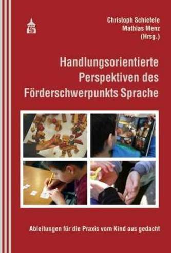 Handlungsorientierte Perspektiven des Förderschwerpunkts Sprache