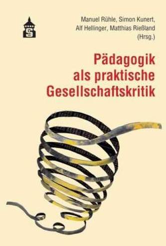 Pädagogik als praktische Gesellschaftskritik