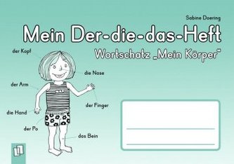Mein Der-die-das-Heft: Wortschatz Mein Körper